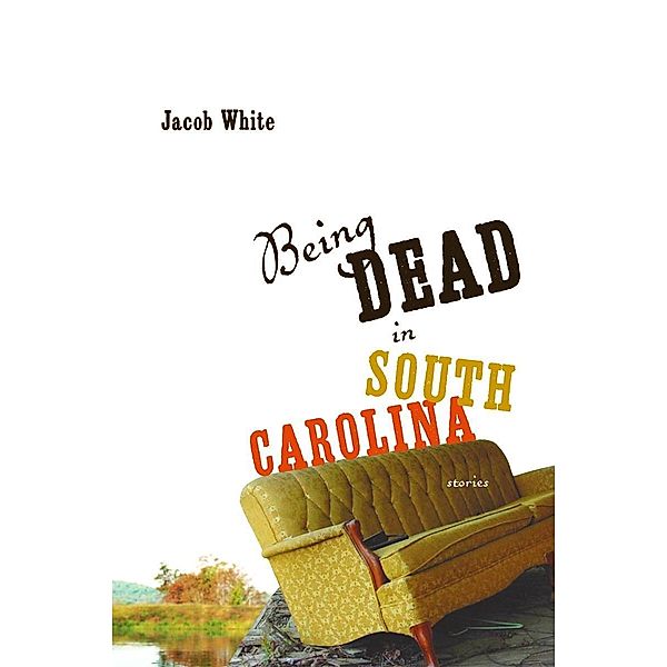 Being Dead in South Carolina / Leapfrog Press, Jacob White