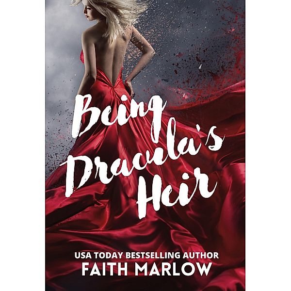 Being Dracula's Heir (Being Mrs. Dracula series, #3) / Being Mrs. Dracula series, Faith Marlow