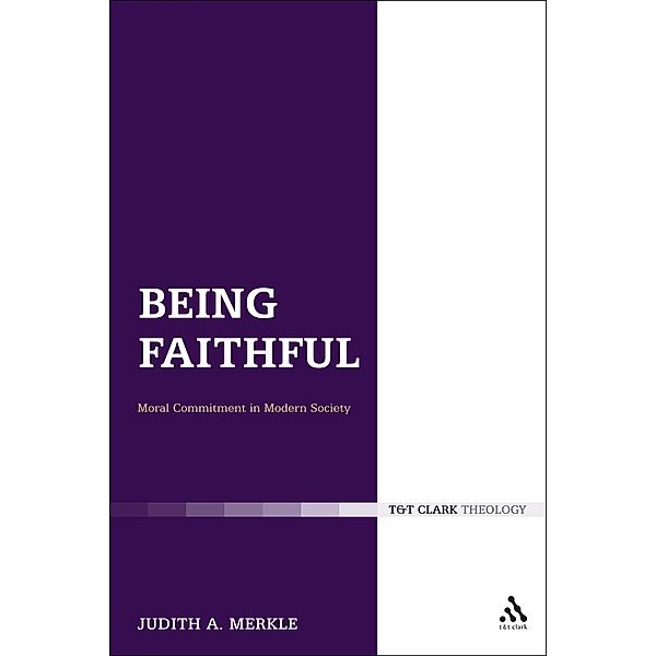 Being Faithful: Christian Commitment in Modern Society, Judith A. Merkle