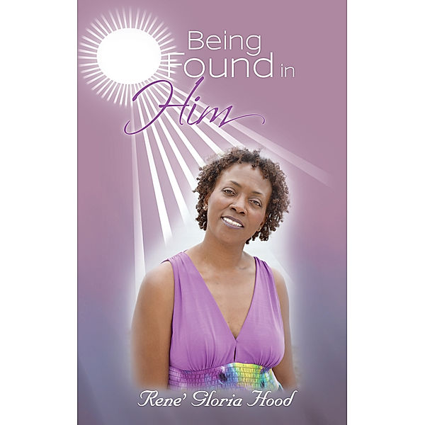 Being Found in Him, Rene? Gloria Hood