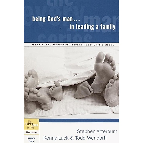 Being God's Man in Leading a Family / The Every Man Series, Stephen Arterburn, Kenny Luck, Todd Wendorff
