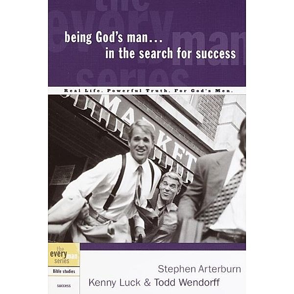 Being God's Man in the Search for Success / The Every Man Series, Stephen Arterburn, Kenny Luck, Todd Wendorff