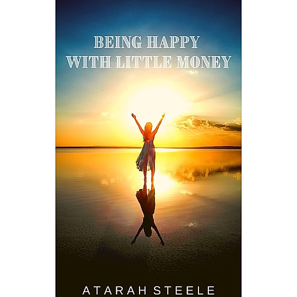 Being Happy with Little Money, Atarah Steele