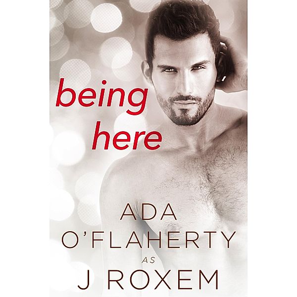 Being Here, Ada O'Flaherty, J. Roxem