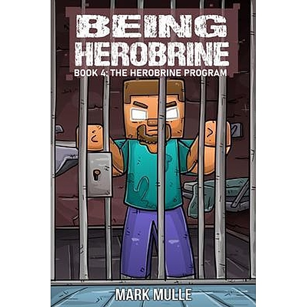 Being Herobrine Book 4 / Being Herobrine Bd.4, Mark Mulle