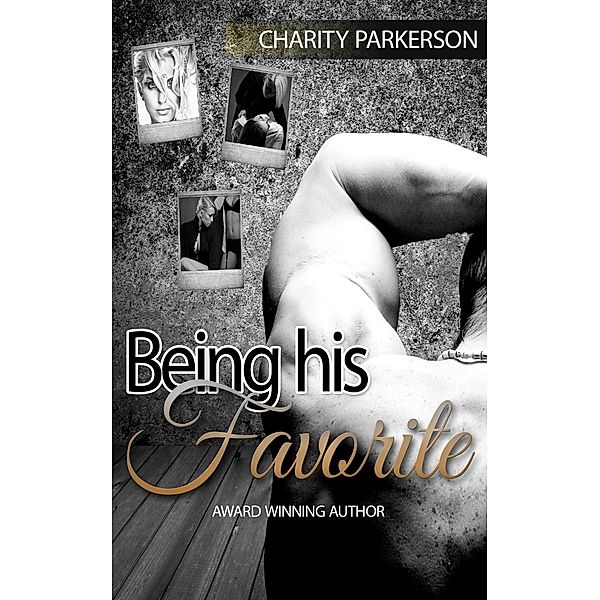 Being His Favorite (Favorite Things, #1) / Favorite Things, Charity Parkerson