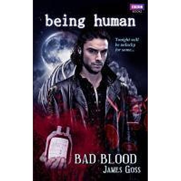 Being Human: Bad Blood, James Goss