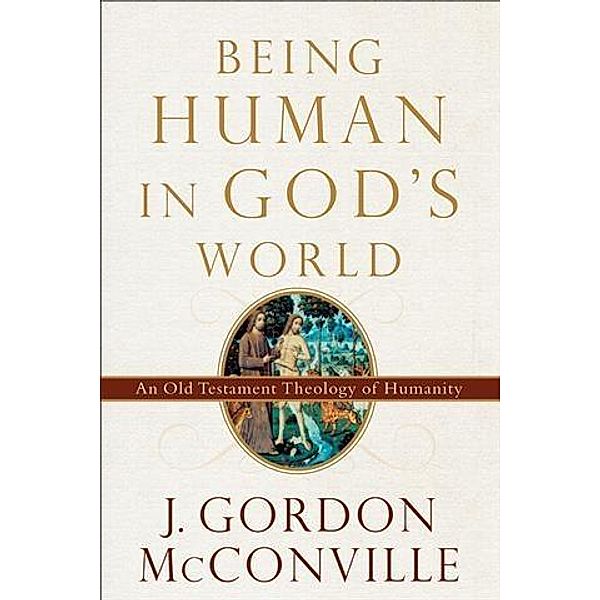 Being Human in God's World, J. Gordon McConville