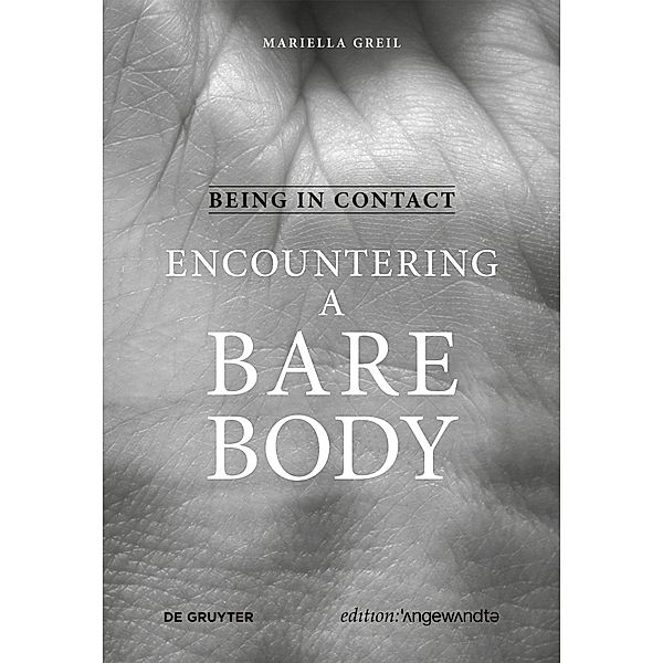Being in Contact: Encountering a Bare Body / Edition Angewandte, Mariella Greil