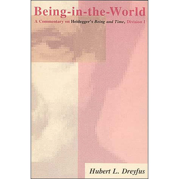 Being-in-the-World, Hubert L. Dreyfus