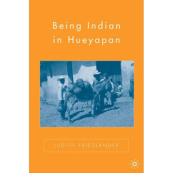 Being Indian in Hueyapan, J. Friedlander