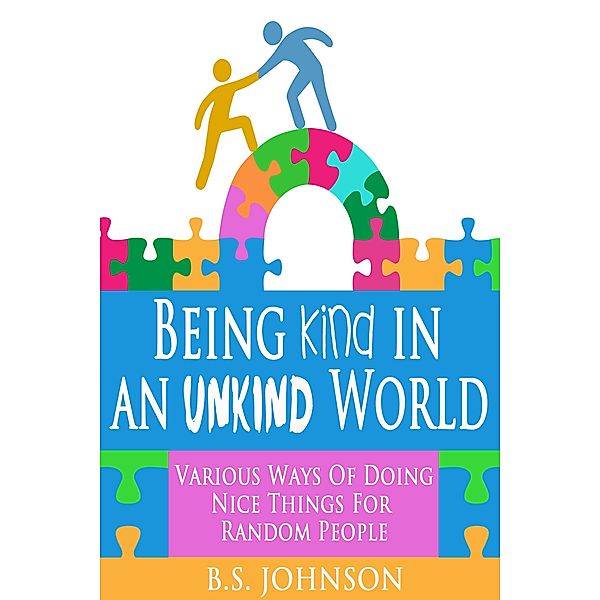 Being Kind In An Unkind World, Bs Johnson