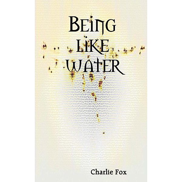 Being Like Water, Charlie Fox