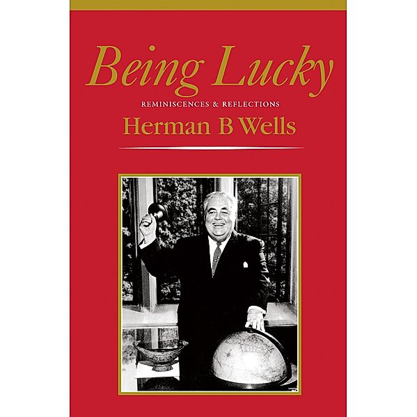 Being Lucky, Herman B Wells