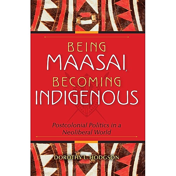 Being Maasai, Becoming Indigenous, Dorothy L. Hodgson