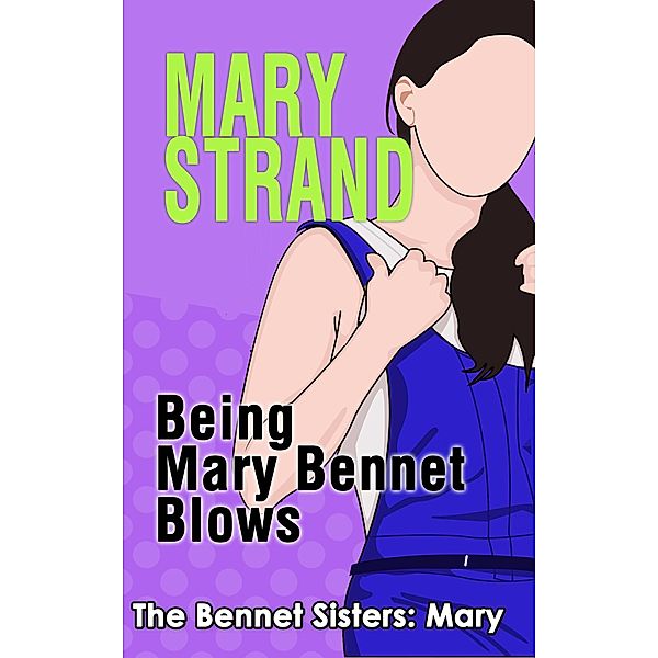 Being Mary Bennet Blows (The Bennet Sisters, #2) / The Bennet Sisters, Mary Strand