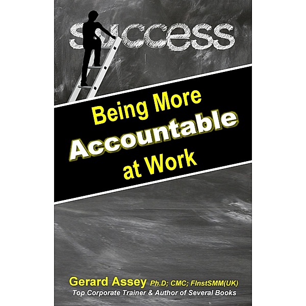 Being More Accountable at Work, Gerard Assey