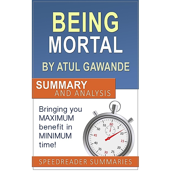 Being Mortal by Atul Gawande: Summary and Analysis, SpeedReader Summaries