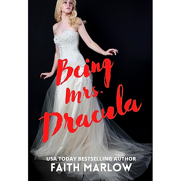 Being Mrs. Dracula (Being Mrs. Dracula series, #1) / Being Mrs. Dracula series, Faith Marlow