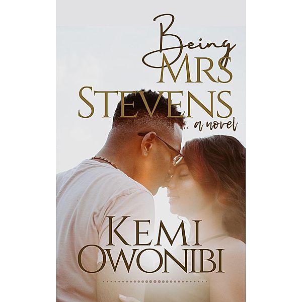 Being Mrs Stevens - a novel, Kemi Owonibi