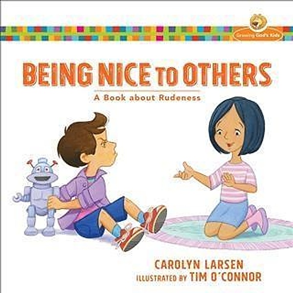 Being Nice to Others (Growing God's Kids), Carolyn Larsen