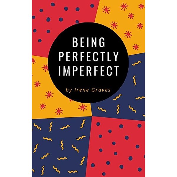 Being Perfectly Imperfect, Irene Graves