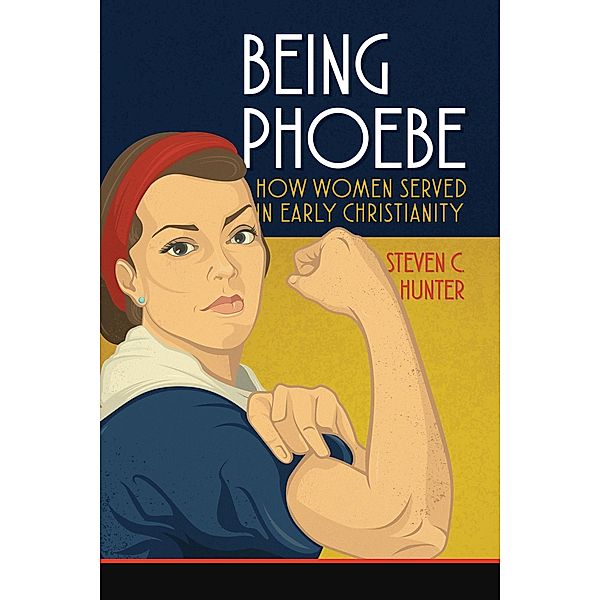 Being Phoebe: How Women Served in Early Christianity (Start2Finish Bible Studies) / Start2Finish Bible Studies, Steven C. Hunter