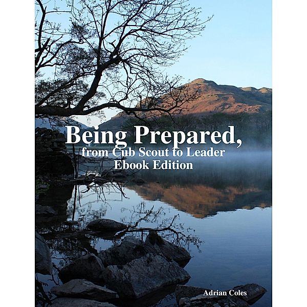 Being Prepared, from Cub Scout to Leader Ebook Edition, Adrian Coles