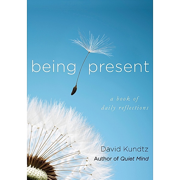 Being Present, David Kundtz