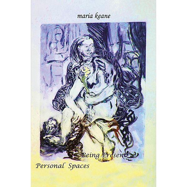 Being Present, Maria Keane