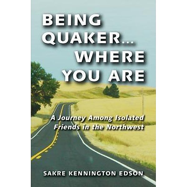 Being Quaker . . . Where You Are, Sakre Kennington Edson