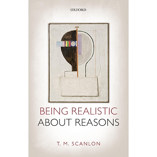 Being Realistic about Reasons, T. M. Scanlon