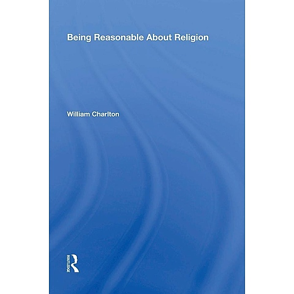 Being Reasonable About Religion, William Charlton