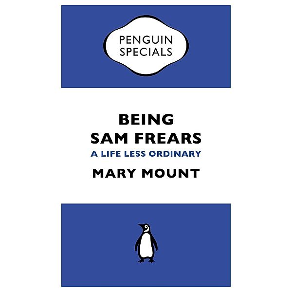 Being Sam Frears / Penguin Specials, Mary Mount