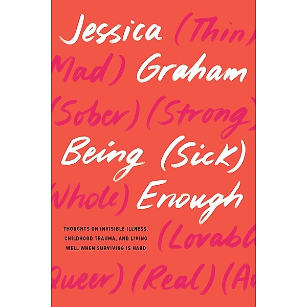Being (Sick) Enough, Jessica Graham