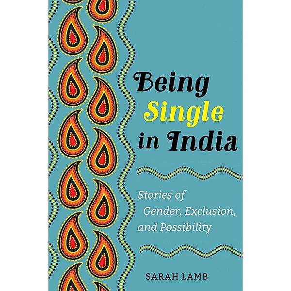 Being Single in India / Ethnographic Studies in Subjectivity Bd.15, Sarah Lamb