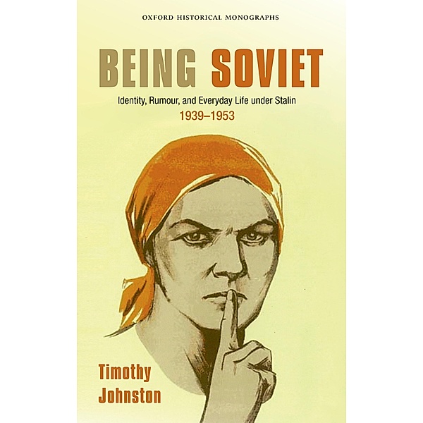 Being Soviet / Oxford Historical Monographs, Timothy Johnston