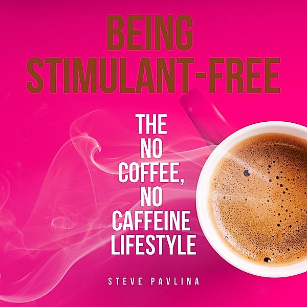 Being Stimulant-Free, Steve Pavlina