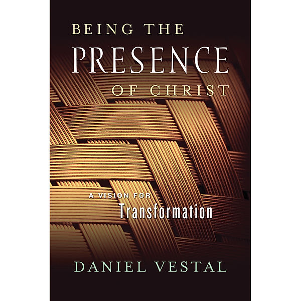 Being the Presence of Christ, Daniel Vestal