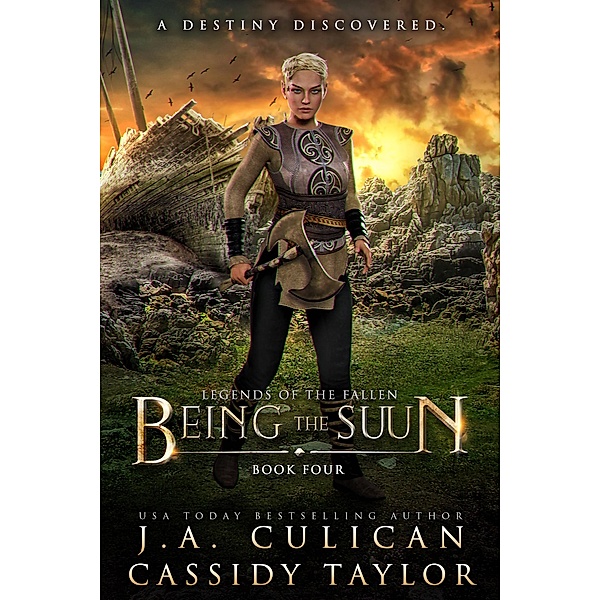 Being the Suun (Legends of the Fallen, #4) / Legends of the Fallen, J. A. Culican, Cassidy Taylor