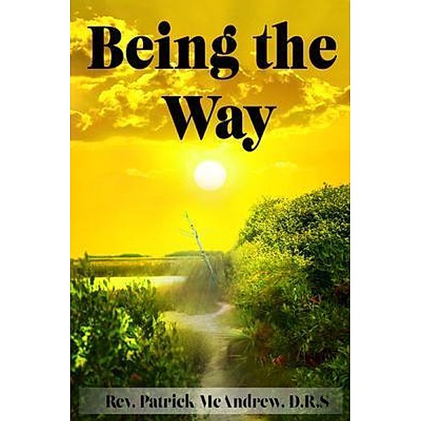 Being the Way / Rev. Patrick McAndrew, D.R.S Publishing, Rev. Patrick McAndrew