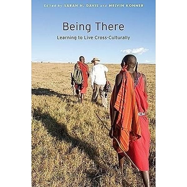 Being There: Learning to Live Cross-Culturally, Sarah H. Davis, Melvin Konner
