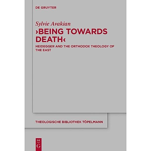 'Being Towards Death' / Theologische Bibliothek Töpelmann Bd.191, Sylvie Avakian