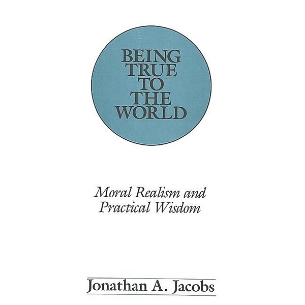 Being True to the World, Jonathan A. Jacobs