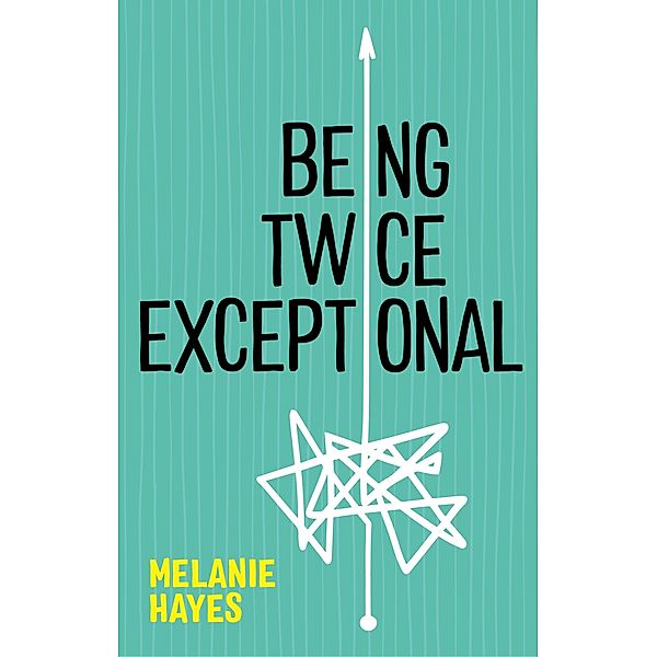 Being Twice Exceptional, Melanie Hayes