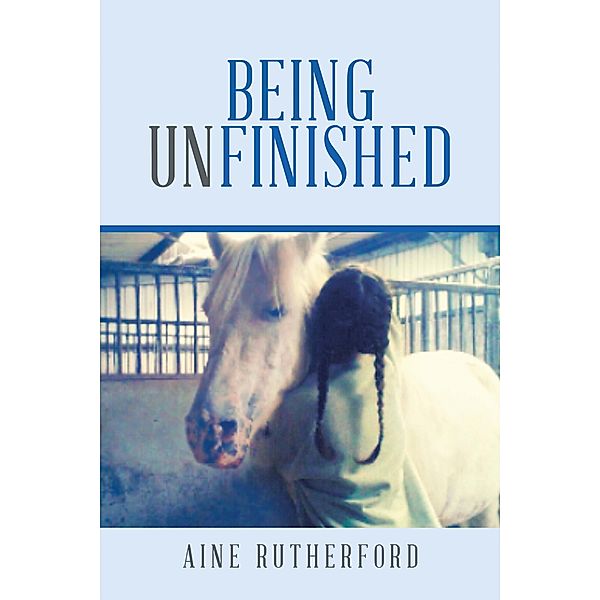 Being Unfinished, Aine Rutherford