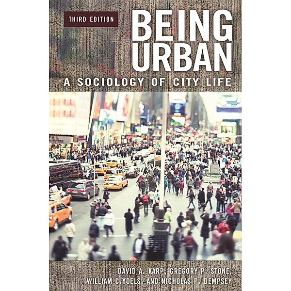Being Urban, David A. Karp, Gregory P. Stone, William C. Yoels, Nicholas P. Dempsey