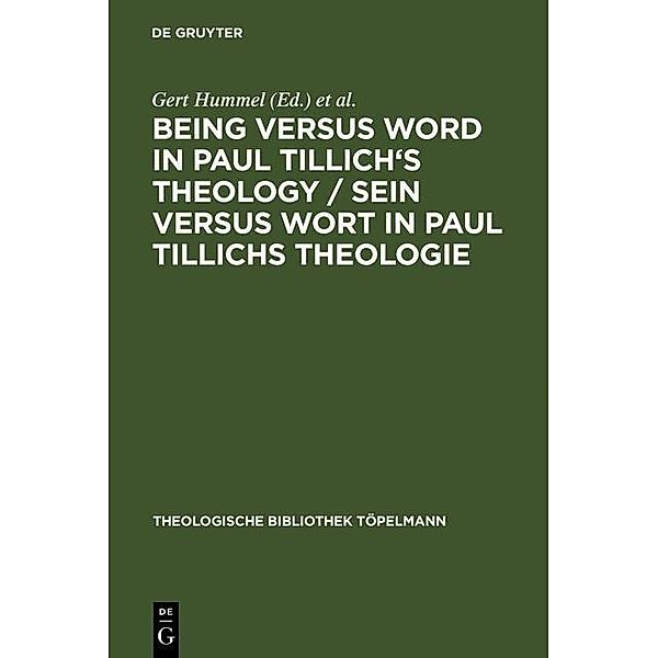 Being Versus Word in Paul Tillich's Theology / Sein versus Wort in Paul Tillichs Theologie / Theologische Bibliothek Töpelmann Bd.101