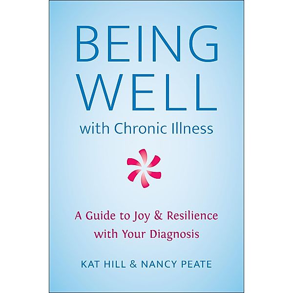 Being Well with Chronic Illness, Kat Hill, Nancy Peate