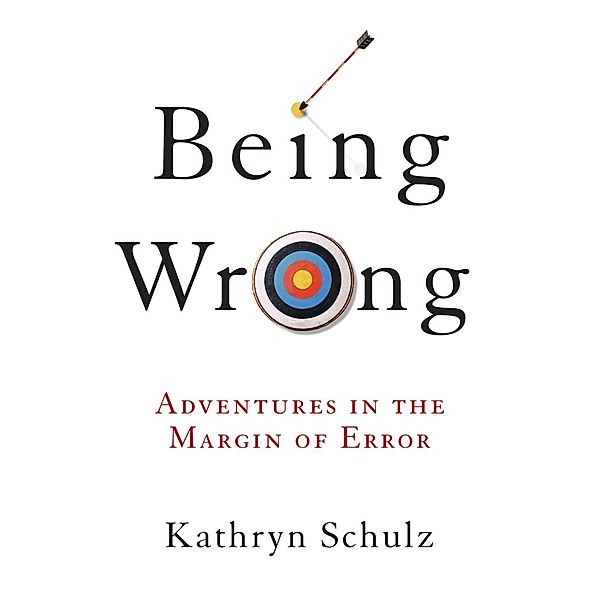 Being Wrong, Kathryn Schulz